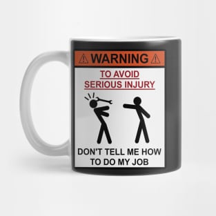 Don't tell me how to do my job, Mug